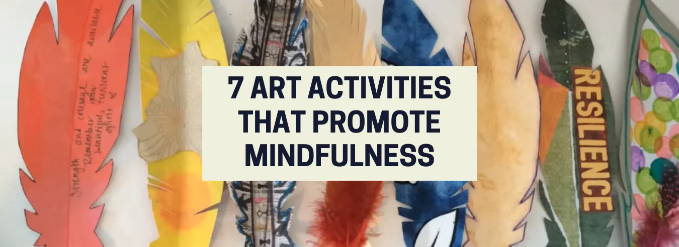7 Art Activities that Promote Mindfulness